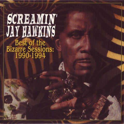 Screamin' Jay Hawkins - Best Of The Bizarre Sessions: 1990-1994 (2000)
