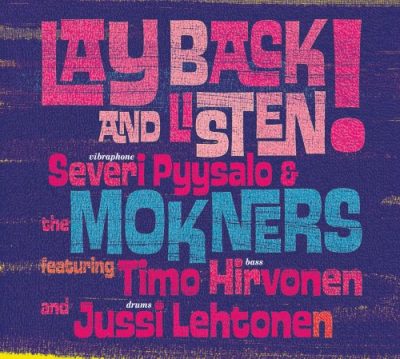 Severi Pyysalo & The Mokners - Lay Back And Listen! (2011)