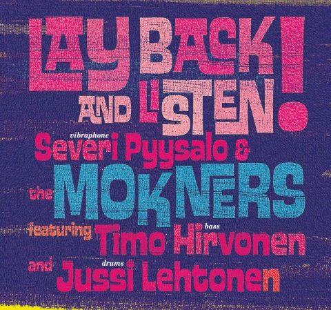 Severi Pyysalo & The Mokners - Lay Back And Listen! (2011)