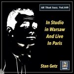 Stan Getz Quartet - All That Jazz, Vol. 149: Stan Getz in Studio in Warsaw and Live in Paris (2022)