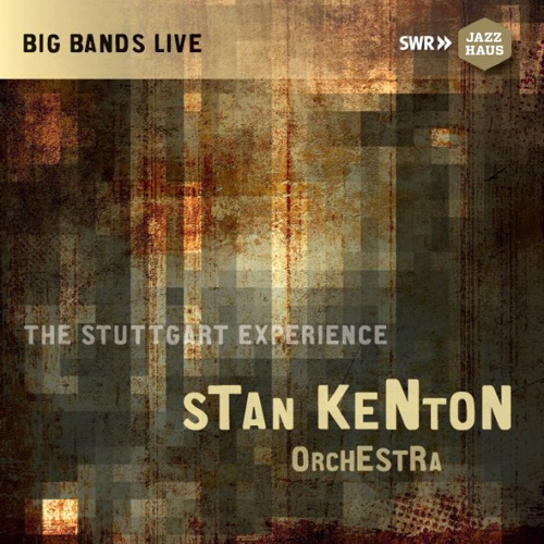 Stan Kenton Orchestra - The Stuttgart Experience (1972/2016 ...