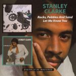 Stanley Clarke - Rocks, Pebbles And Sand / Let Me Know You (2010)