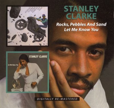 Stanley Clarke - Rocks, Pebbles And Sand / Let Me Know You (2010)