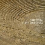 Steve Dobrogosz - Orquesta (2022)