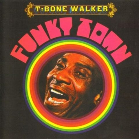 T-Bone Walker - Funky Town (1969/1991)
