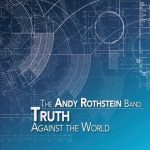 The Andy Rothstein Band - Truth Against the World (2022)