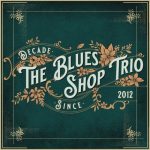 The Blues Shop Trio - Decade (2022)