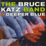 The Bruce Katz Band - A Deeper Blue (2004)