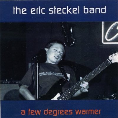The Eric Steckel Band - A Few Degrees Warmer (2002)