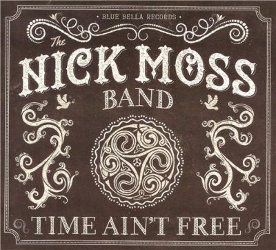The Nick Moss Band - Time Ain't Free (2014)