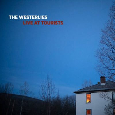The Westerlies - Live at TOURISTS (2022)
