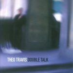 Theo Travis - Double Talk (2008)
