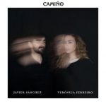 Veronica Ferreiro & Javier Sanchez - Camino (2022)