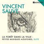 Vincent Sauve - La Forêt Dans La Ville - Petites Musiques Aléatoires, Suite (2022)