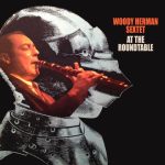 Woody Herman Sextet - At the Round Table (2022)
