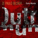 Zé Paulo Becker - Outro Mundo (2022)