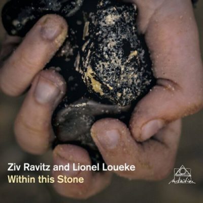 Ziv Ravitz & Lionel Loueke - Within This Stone (2022)
