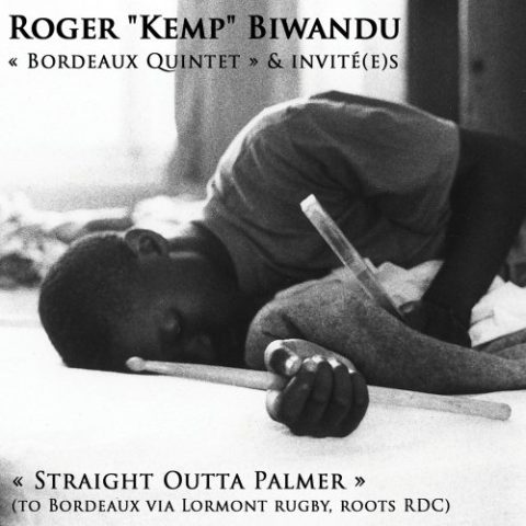 Roger "Kemp" Biwandu, Bordeaux Quintet - Straight Outta Palmer (To Bordeaux via Lormont, Roots RDC) (2022)