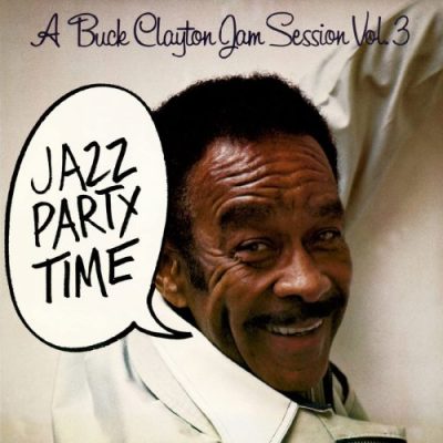 Buck Clayton - A Buck Clayton Jam Session Vol. 3: Jazz Party Time (2022)