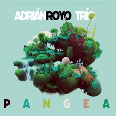 Adrián Royo Trío - Pangea (2023)
