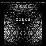 Álvaro Pérez, Álvaro Domene - Zodos 3: Works for Alto Saxophone and Electric Guitar (2023)