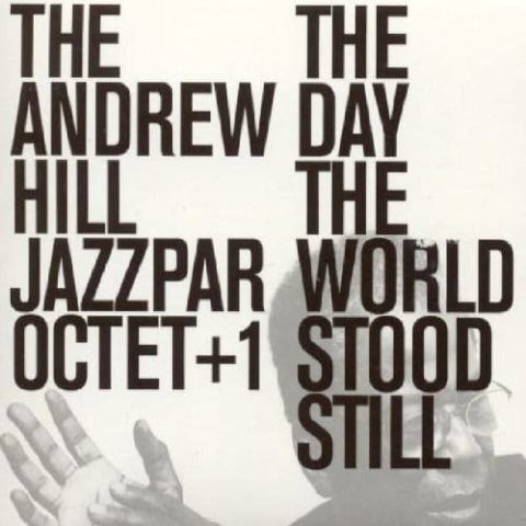 Andrew Hill Jazzpar Octet + 1 - The Day the World Stood Still (2003)