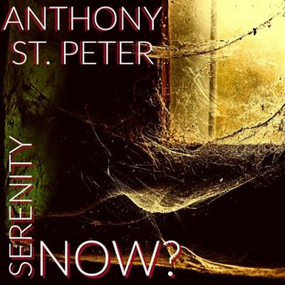Anthony St. Peter - Serenity Now? (2022)