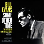 Bill Evans - Some Other Time: The Lost Session From The Black Forest (1968/2016)