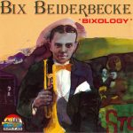 Bix Beiderbecke - Bixology (1990)