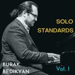 Burak Bedikyan - Solo Standards, Vol. I (2023)