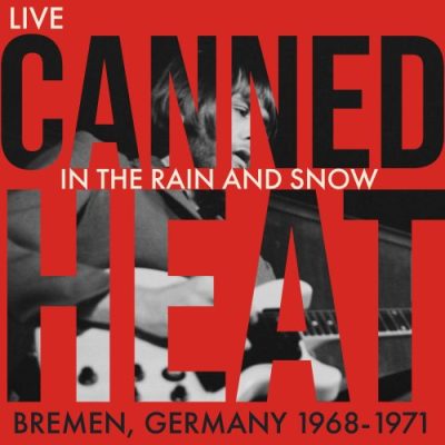 Canned Heat - In the Rain and Snow (Bremen, Germany 1968-1971) (2022)