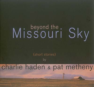 Charlie Haden & Pat Metheny - Beyond The Missouri Sky (1997)