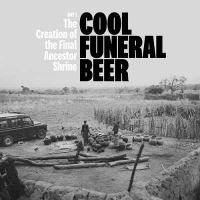 Cool Funeral Beer - Day 1 - the Creation of the Final Ancestor Shrine (2022)