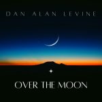 Dan Alan Levine - Over The Moon (2023)