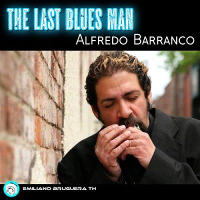 Emiliano Bruguera TH & Alfredo Barranco - The Last Blues Man (2023)