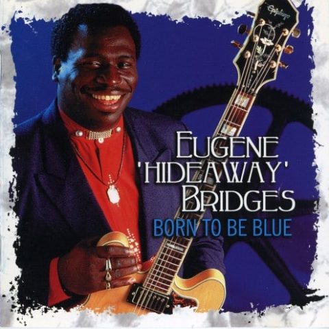 Eugene 'Hideaway' Bridges - Born To Be Blue (1998)