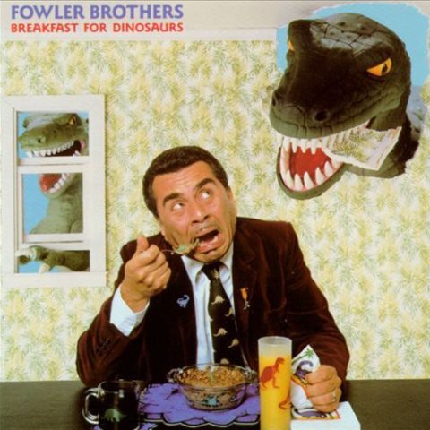 Fowler Brothers - Breakfast For Dinosaurs (1988)