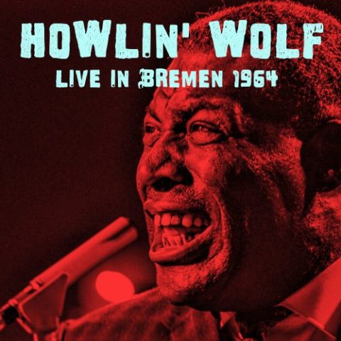 Howlin' Wolf - Live in Bremen 1964 (2023)