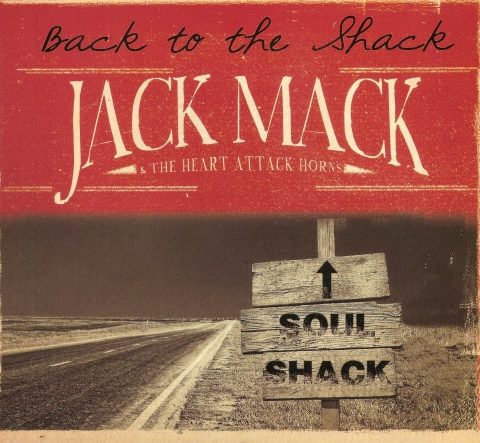 Jack Mack & the Heart Attack Horns - Back to the Shack (2016)
