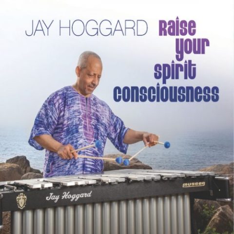 Jay Hoggard - Raise Your Spirit Consciousness (2023)