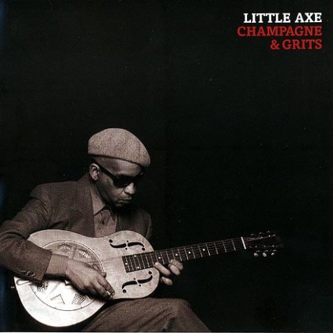 Little Axe - Champagne & Grits (2004)