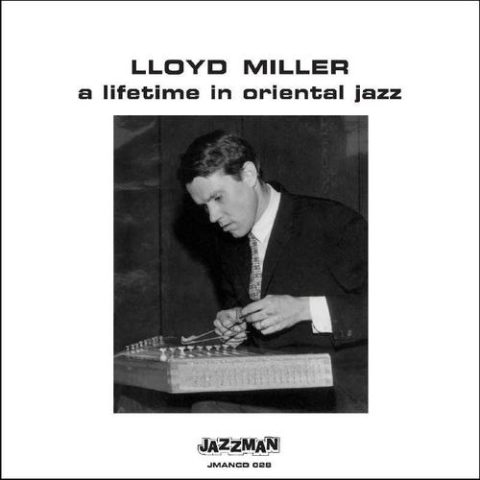 Lloyd Miller - A Lifetime in Oriental Jazz (2009)