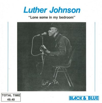 Luther Johnson - Lone Some In My Bedroom (1975/1987)