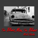 Mick Clarke - The Blues, Man, the Blues (2023)