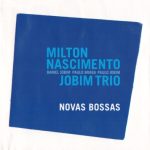 Milton Nascimento & Jobim Trio - Novas Bossas (2008)
