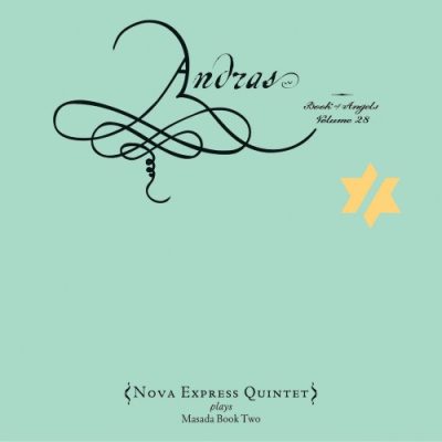 Nova Express Quintet - Andras: The Book Of Angels Volume 28 (2016)