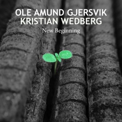 Ole Amund Gjersvik & Kristian Wedberg - New Beginning (2023)