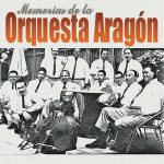 Orquesta Aragón - Memorias De La Orquesta Aragón (2022)