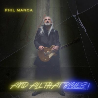 Phil Manca - And All That Blues! (2022)