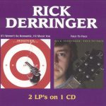 Rick Derringer - If I Weren't So Romantic, I'd Shoot You / Face To Face (2004)